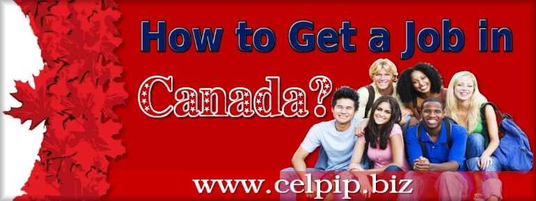 How To Get Job In Canada With Minimum Efforts Celpip biz