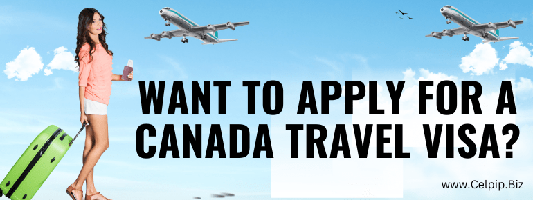 Read more about the article Want To Apply For A Canada Travel Visa?