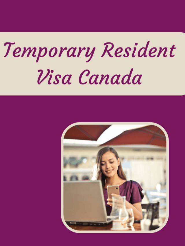 Read more about the article Are you planning to apply for Temporary Resident Visa Canada