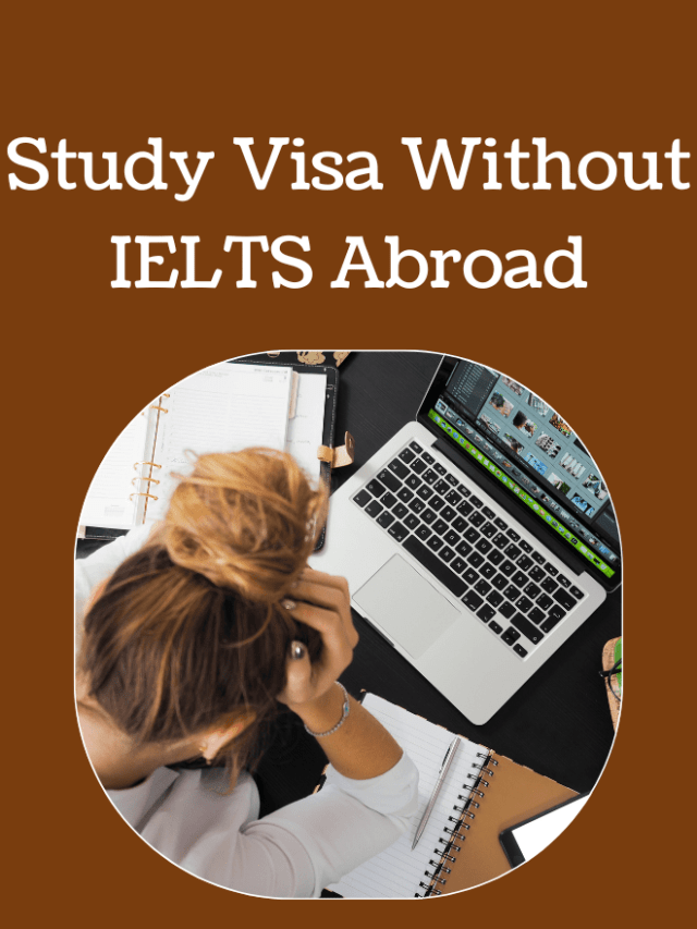 Read more about the article Study Visa Without IELTS Abroad