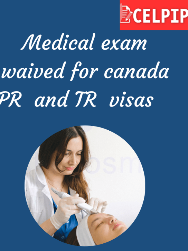 Read more about the article Medical Exam Waived for Canada PR and TR Visas