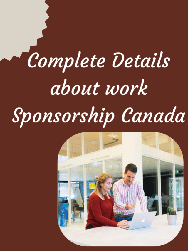 Read more about the article Complete Details about Work Sponsorship Canada