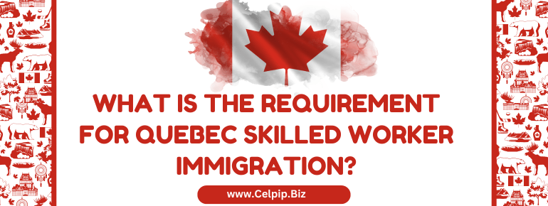 Read more about the article What is the requirement for Quebec Skilled Worker Immigration?