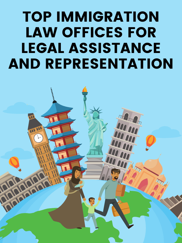 Read more about the article Top Immigration law offices for Legal Assistance and Representation