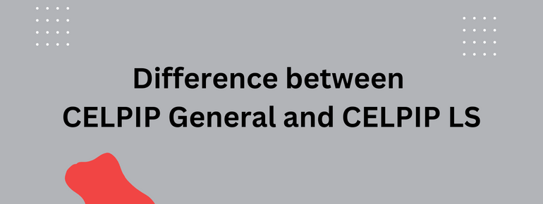 Difference between CELPIP General and CELPIP LS