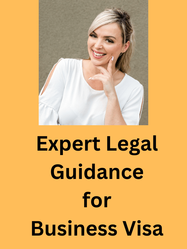 Read more about the article Expert Legal Guidance for Business Visa Needs