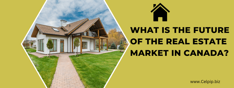 What is the future of the Real Estate Market in Canada?