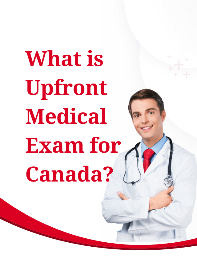 Read more about the article What is Upfront Medical Exam for Canada?