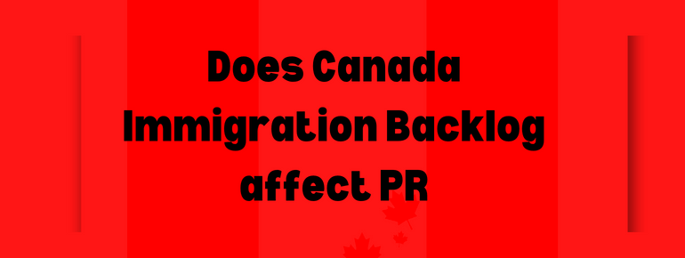 Does Canada Immigration Backlog affect PR