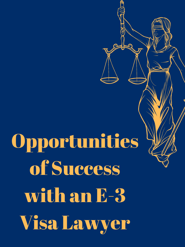 Read more about the article Opportunities of Success with an E3 Visa Lawyer