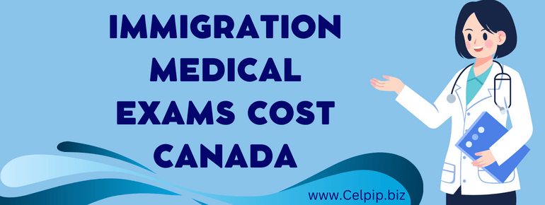 Immigration medical exams cost Canada