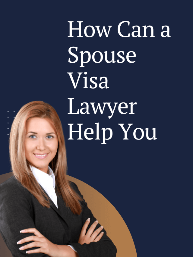 Read more about the article How Can a Spouse Visa Lawyer Help You Achieve Your Immigration Objective