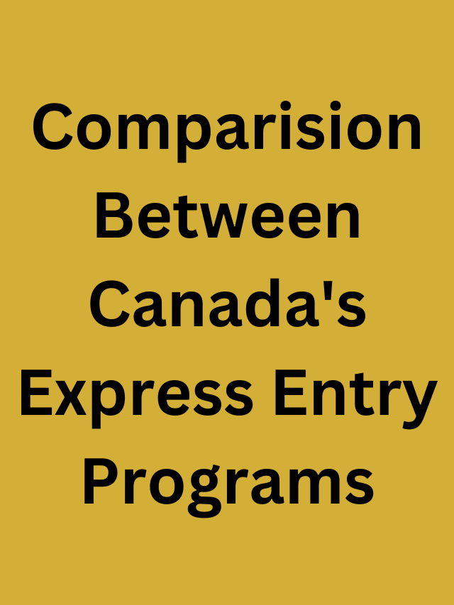 Read more about the article Compare all the Express Entry Programs and Immigrate to Canada