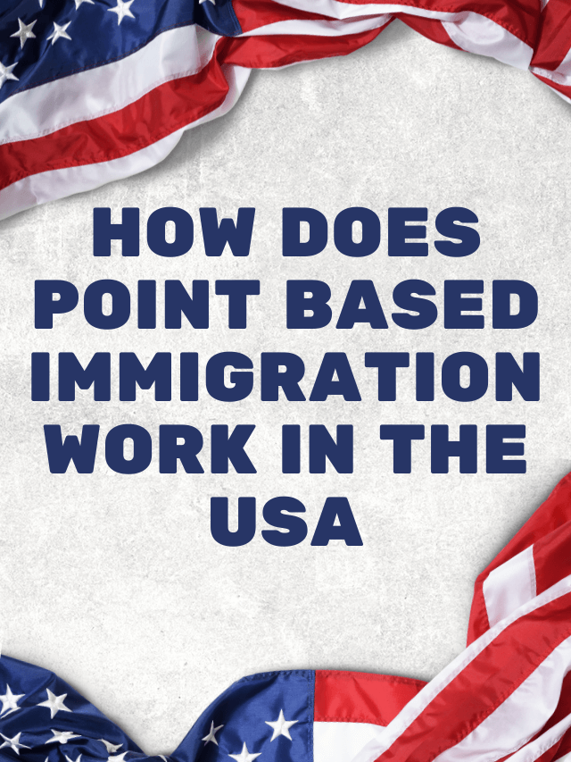 Read more about the article How does point based immigration work in the USA