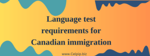 Read more about the article Language test requirements for Canadian immigration