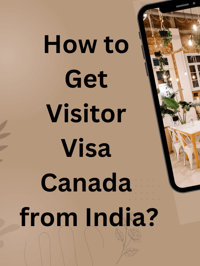 Read more about the article How to Get Visitor Visa Canada from India?
