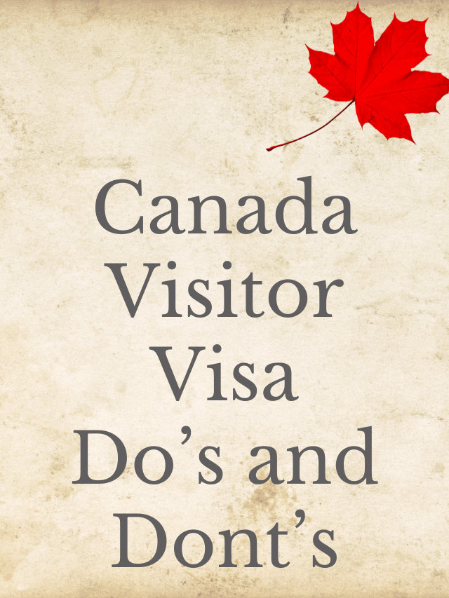 Read more about the article Canada Visitor Visa Do’s and Dont’s