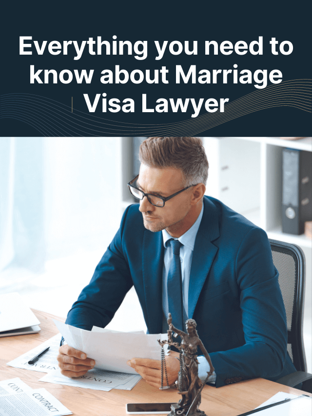 Read more about the article Everything you need to know about Marriage Visa Lawyer