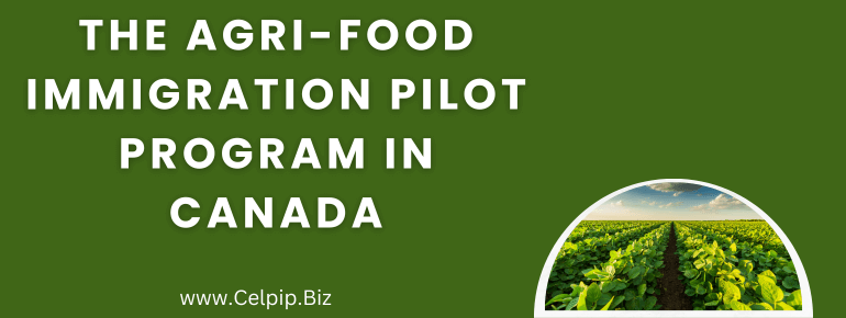 You are currently viewing The Agri-Food Immigration Pilot Program in Canada