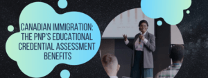 Read more about the article Canadian Immigration: The PNP’s Educational Credential