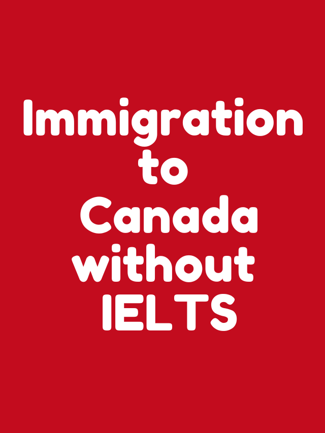 Read more about the article Immigration-to-Canada-without-IELTS