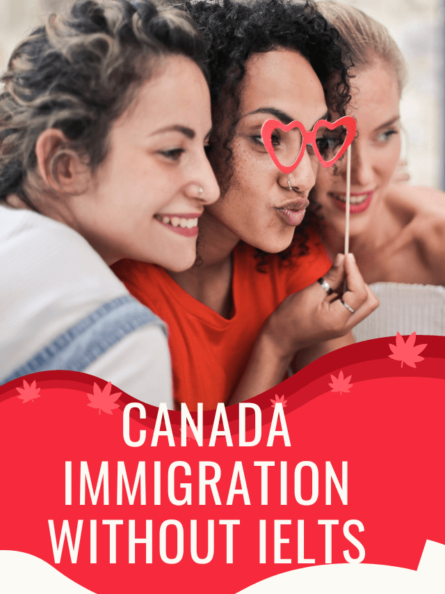 Read more about the article Canada Immigration without IELTS