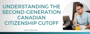 Read more about the article Understanding the second-generation Canadian citizenship cutoff