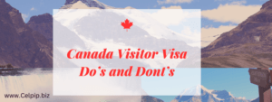 Read more about the article Canada Visitor Visa Do’s and Dont’s