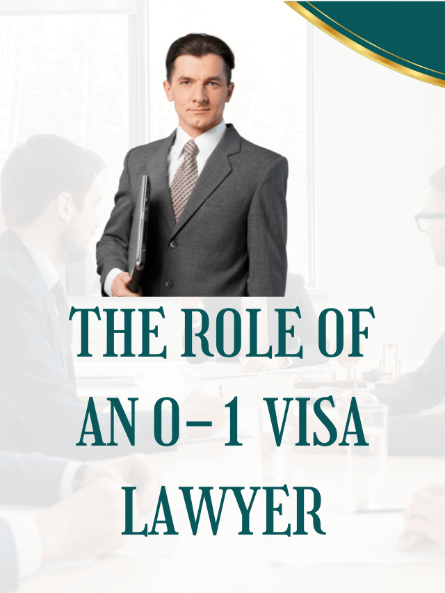 Read more about the article The Role of an O-1 Visa Lawyer