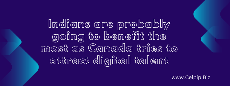 Indians are probably going to benefit the most as Canada tries to attract digital talent