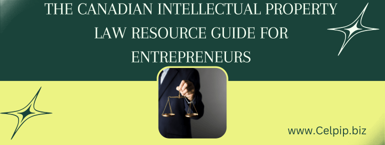 The Canadian Intellectual Property Law Resource Guide for Entrepreneurs