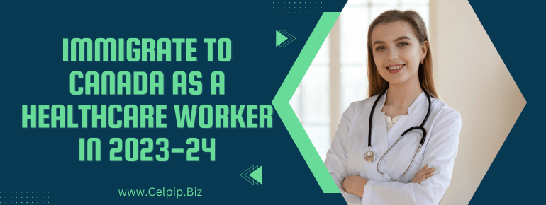 Immigrate to Canada as a Healthcare Worker in 2023-24