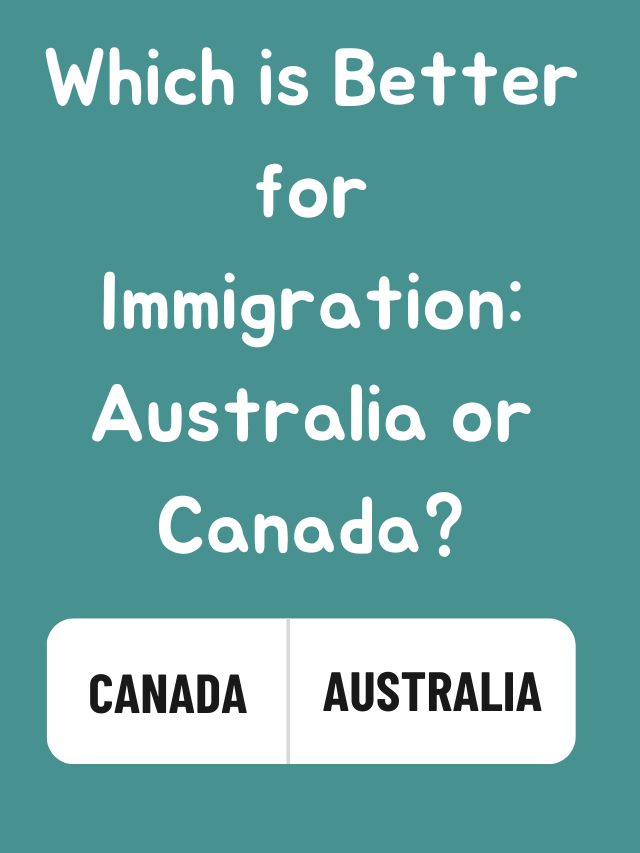 Read more about the article Which is Better for Immigration: Australia or Canada?