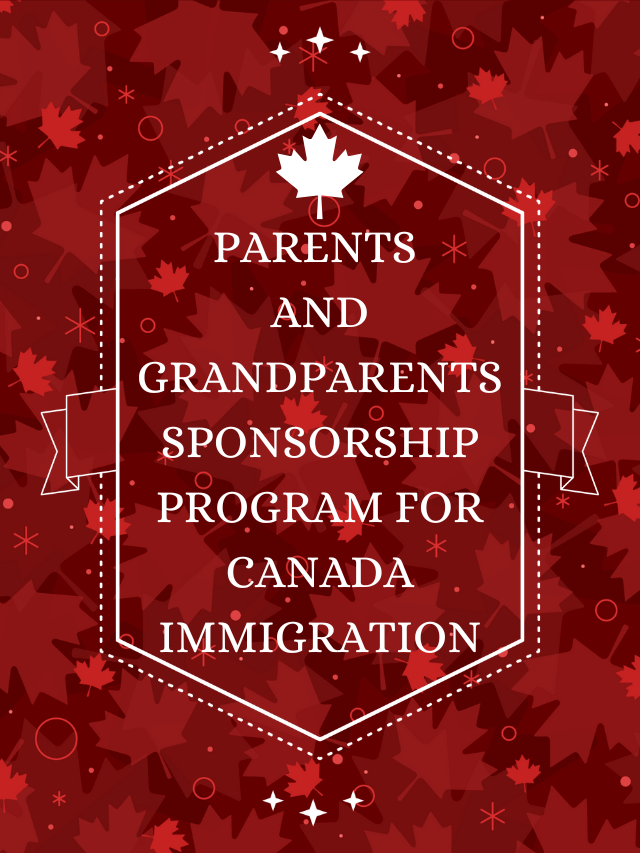 Read more about the article Parents and Grandparents Sponsorship Program for Canada Immigration