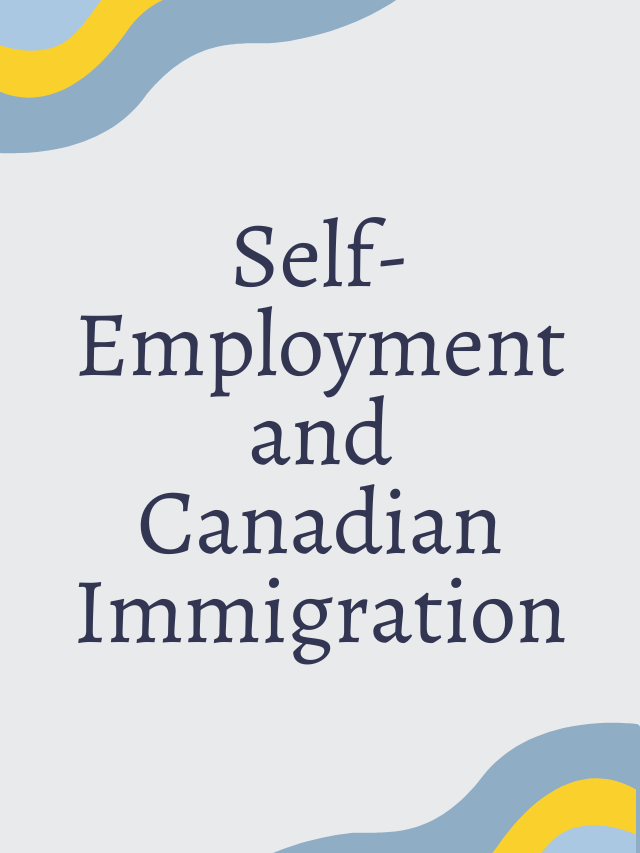 Read more about the article Self-Employment and Canadian Immigration