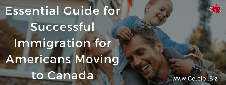 Essential Guide for Successful Immigration for Americans Moving to Canada