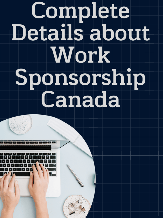 Read more about the article Complete-Details-about-Work-Sponsorship-Canada