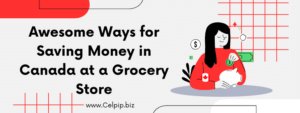 Read more about the article Awesome Ways for Saving Money in Canada at a Grocery Store