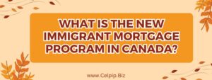 Read more about the article What is the New Immigrant Mortgage Program in Canada?