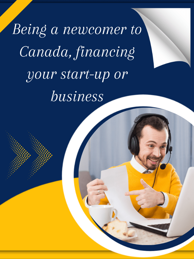 Read more about the article Being a newcomer to Canada, financing your start-up or Business