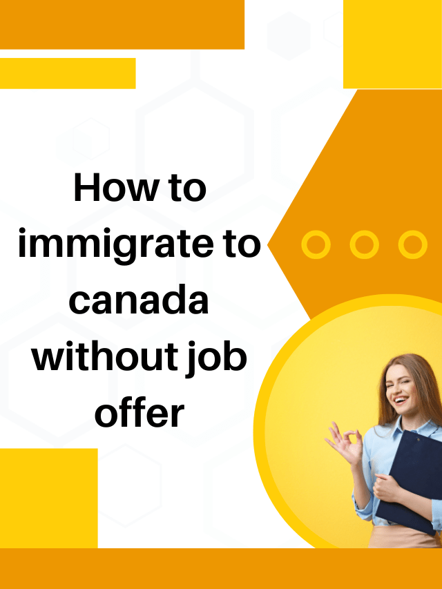 Read more about the article How to immigrate to canada without job offer