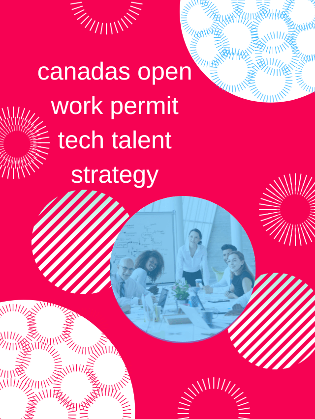 Read more about the article canadas open work permit tech talent strategy