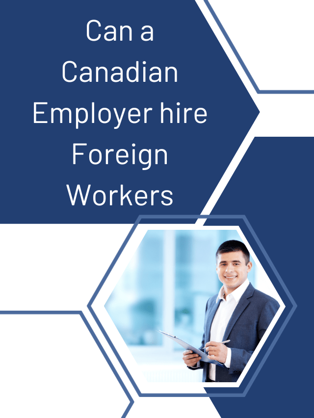 Read more about the article Can a Canadian Employer hire Foreign Workers