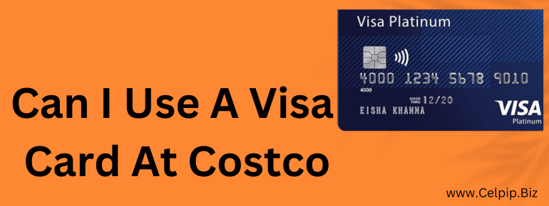 You are currently viewing Can I Use A Visa Card At Costco?