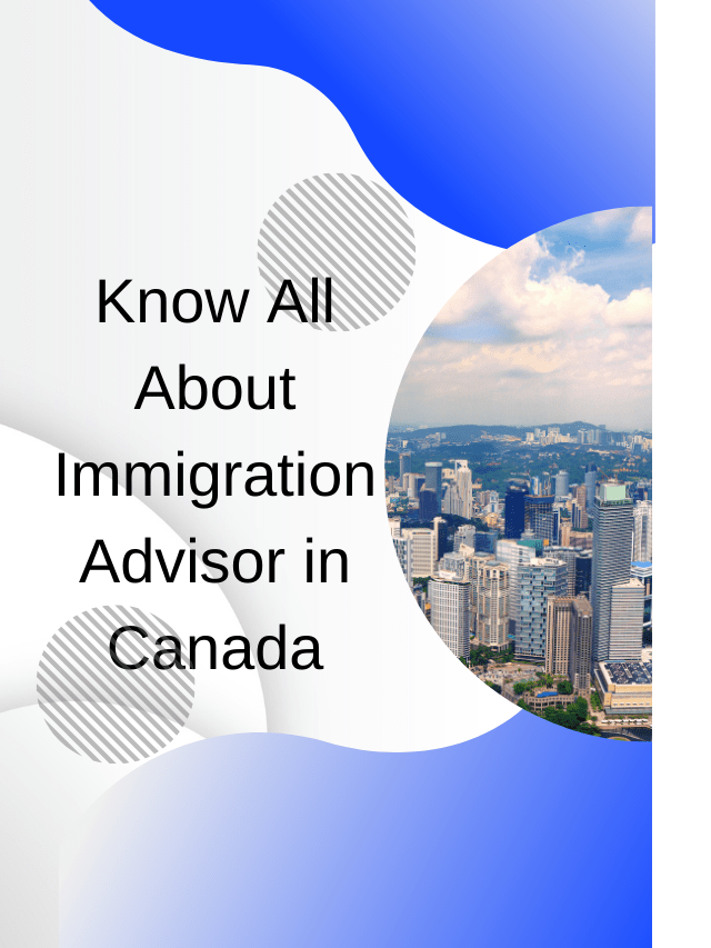 Read more about the article Know All About Immigration Advisor in Canada