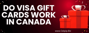 Read more about the article Do Visa Gift Cards Work In Canada?