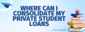 Read more about the article Where Can I Consolidate My Private Student Loans?
