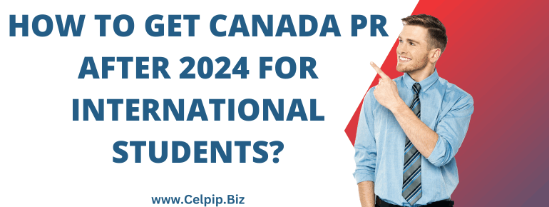 You are currently viewing How to Get Canada PR after 2024 for International Students?