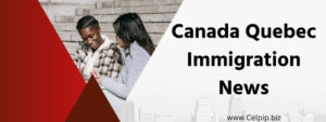 Read more about the article Canada Quebec Immigration News