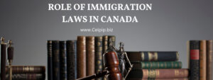 Read more about the article Role of Immigration Laws in Canada
